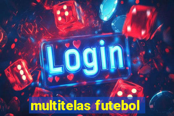 multitelas futebol